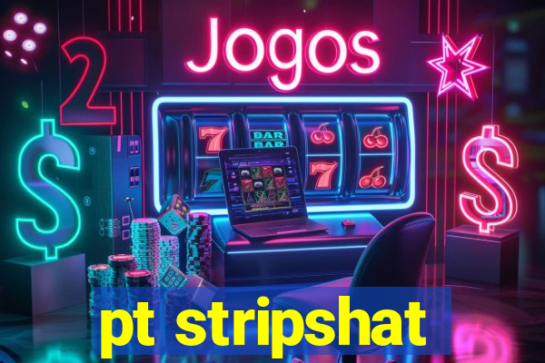 pt stripshat